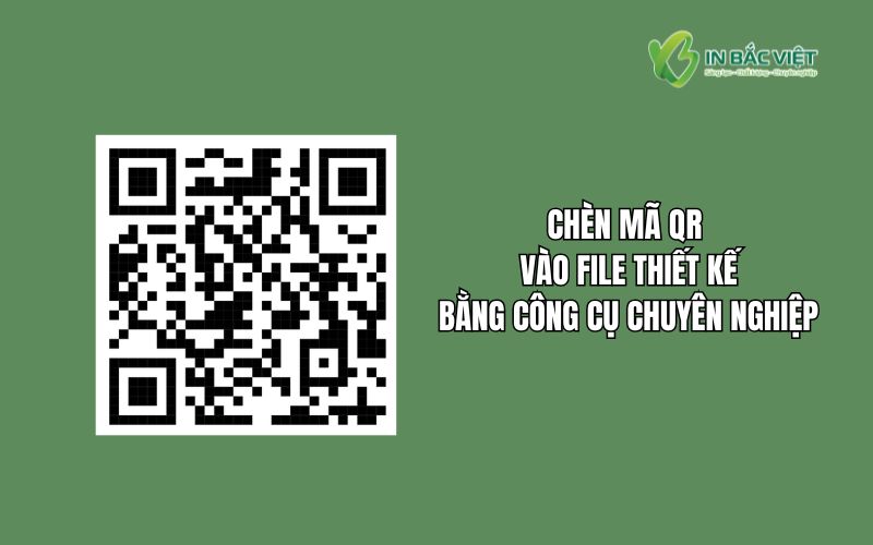 Nên chèn mã QR bằng phần mềm thiết kế chuyên dụng